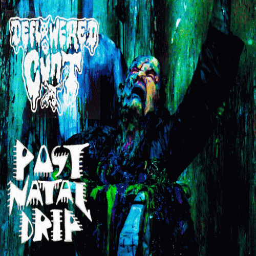 Deflowered Cunt : Deflowered Cunt - Post Natal Drip